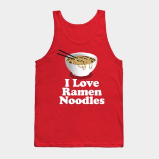 I Love Ramen Noodles - Ramen Noodle Shirt Tank Top